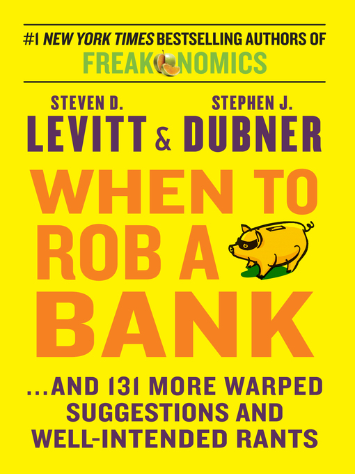 Title details for When to Rob a Bank by Steven D. Levitt - Available